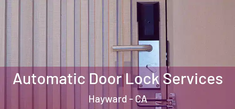  Automatic Door Lock Services Hayward - CA