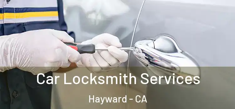  Car Locksmith Services Hayward - CA