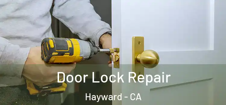 Door Lock Repair Hayward - CA