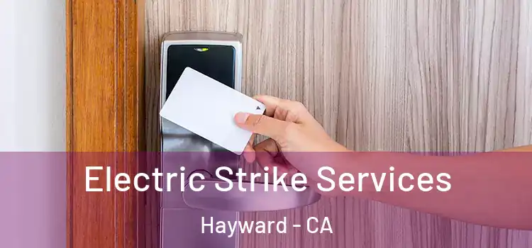  Electric Strike Services Hayward - CA