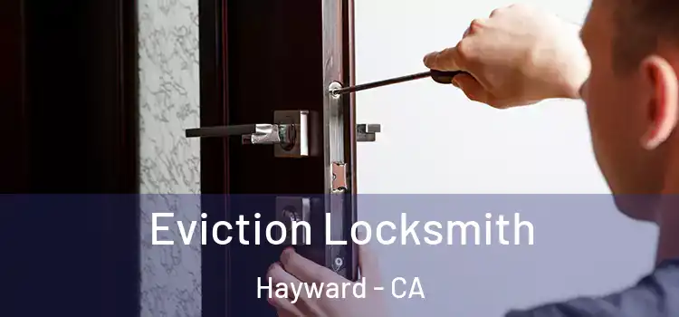  Eviction Locksmith Hayward - CA
