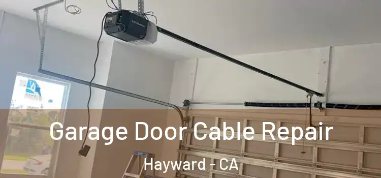  Garage Door Cable Repair Hayward - CA