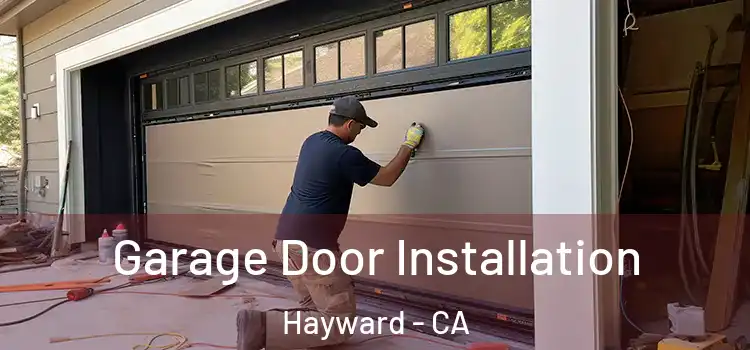  Garage Door Installation Hayward - CA