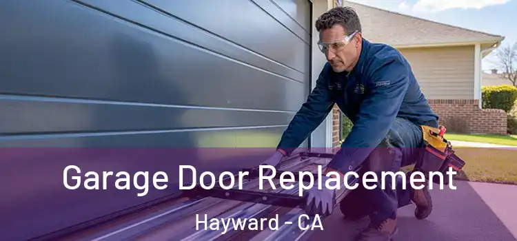  Garage Door Replacement Hayward - CA