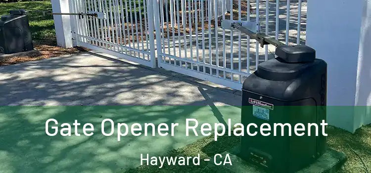  Gate Opener Replacement Hayward - CA