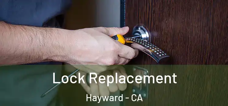  Lock Replacement Hayward - CA