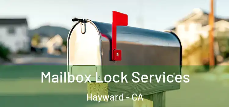  Mailbox Lock Services Hayward - CA