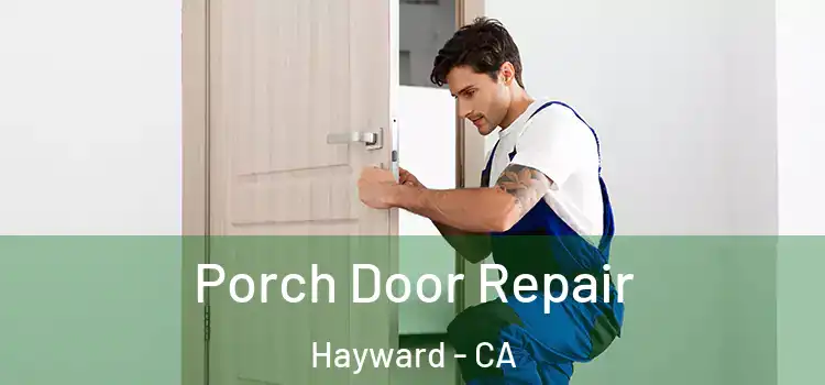 Porch Door Repair Hayward - CA