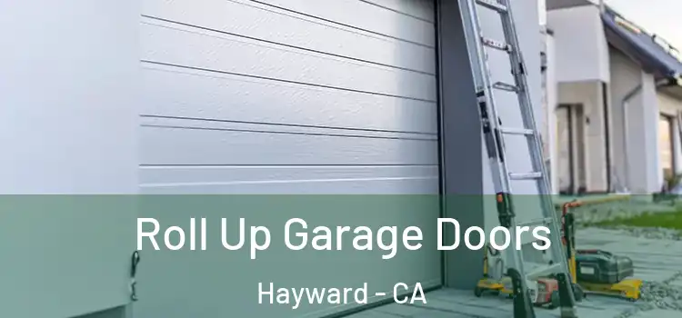  Roll Up Garage Doors Hayward - CA