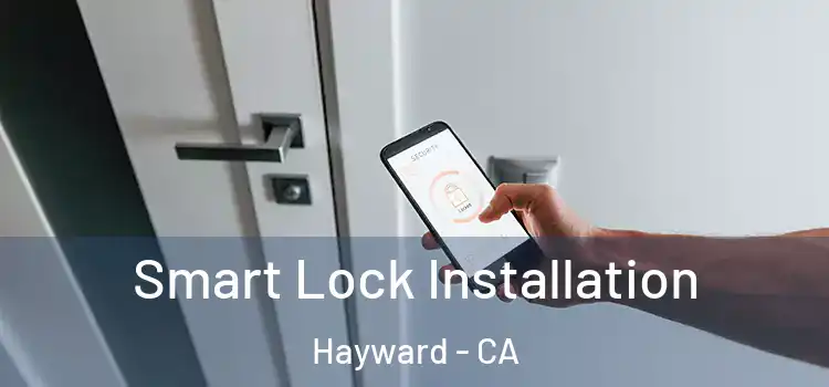  Smart Lock Installation Hayward - CA
