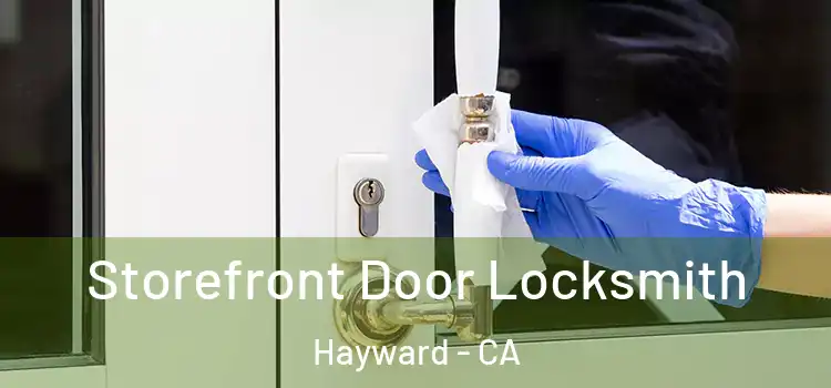  Storefront Door Locksmith Hayward - CA